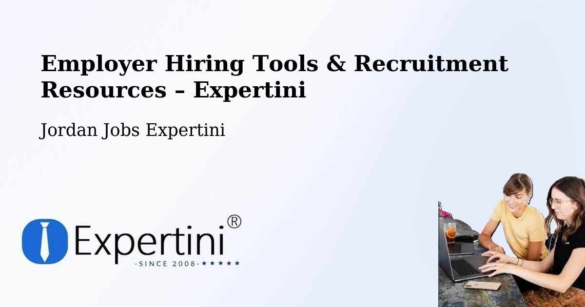 Employer Hiring Tools & Recruitment Resources – Şabḩā - Şabḩā, Jordan Jobs Expertini