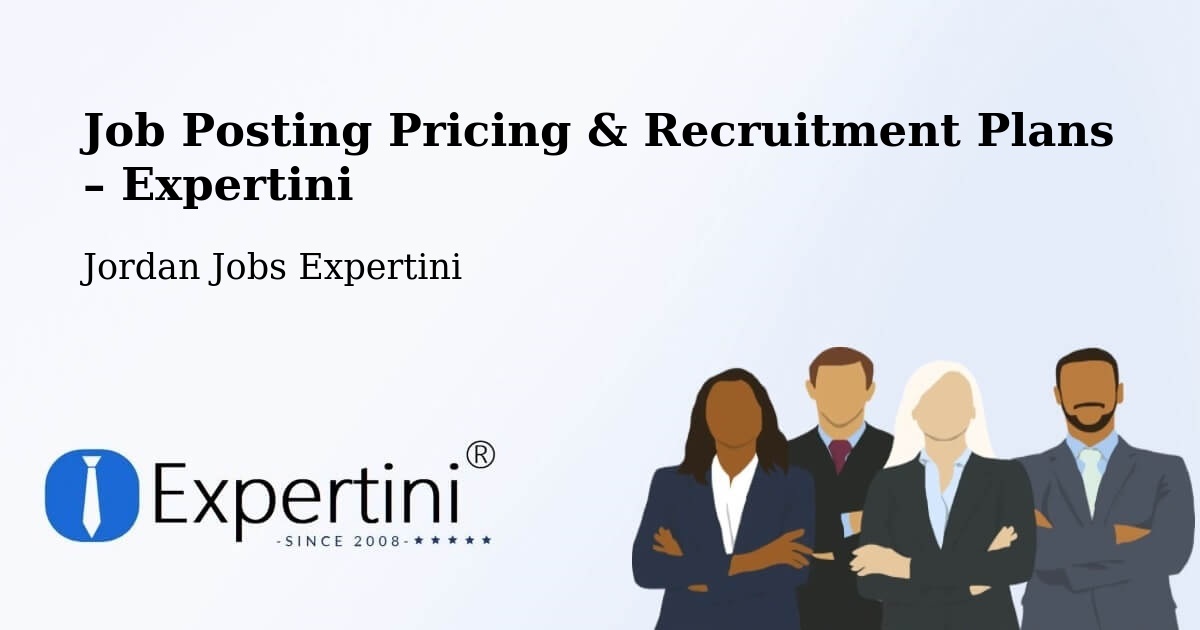 Job Posting Pricing & Recruitment Plans – Şabḩā - Şabḩā, Jordan Jobs Expertini